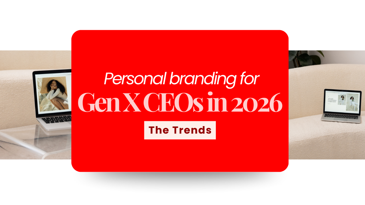 Personal Branding for Gen X CEOs in 2026 - The Trends 