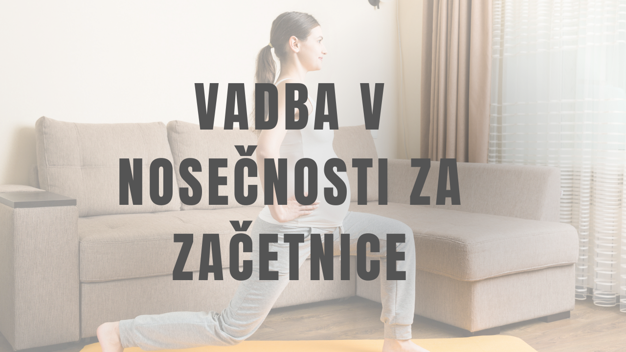 VADBA V NOSEČNOSTI ZA ZAČETNICE