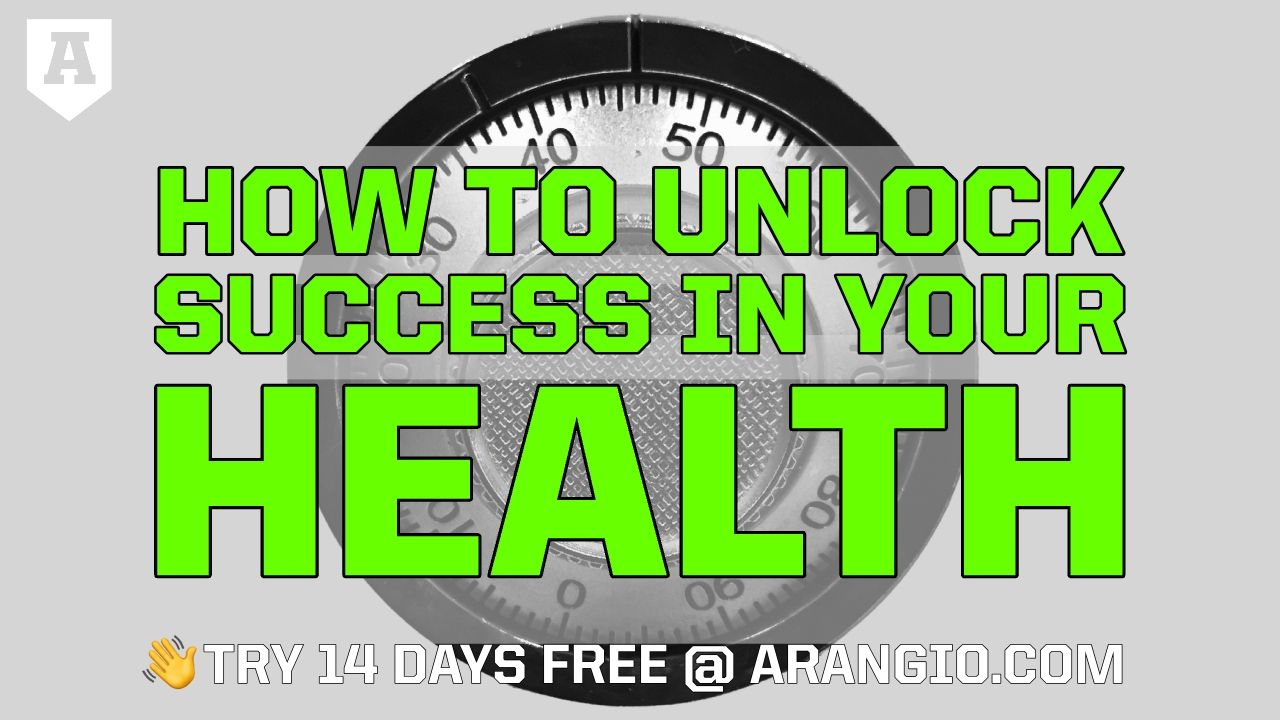 How to Unlock Success In Your Health | Arangio