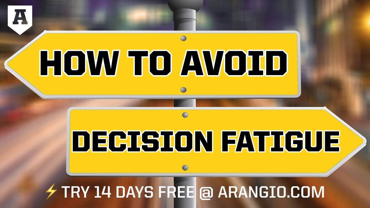 How to Avoid Decision Fatigue | Arangio