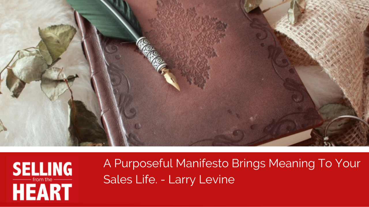 A Purposeful Manifesto Brings Meaning To Your Sales Life.