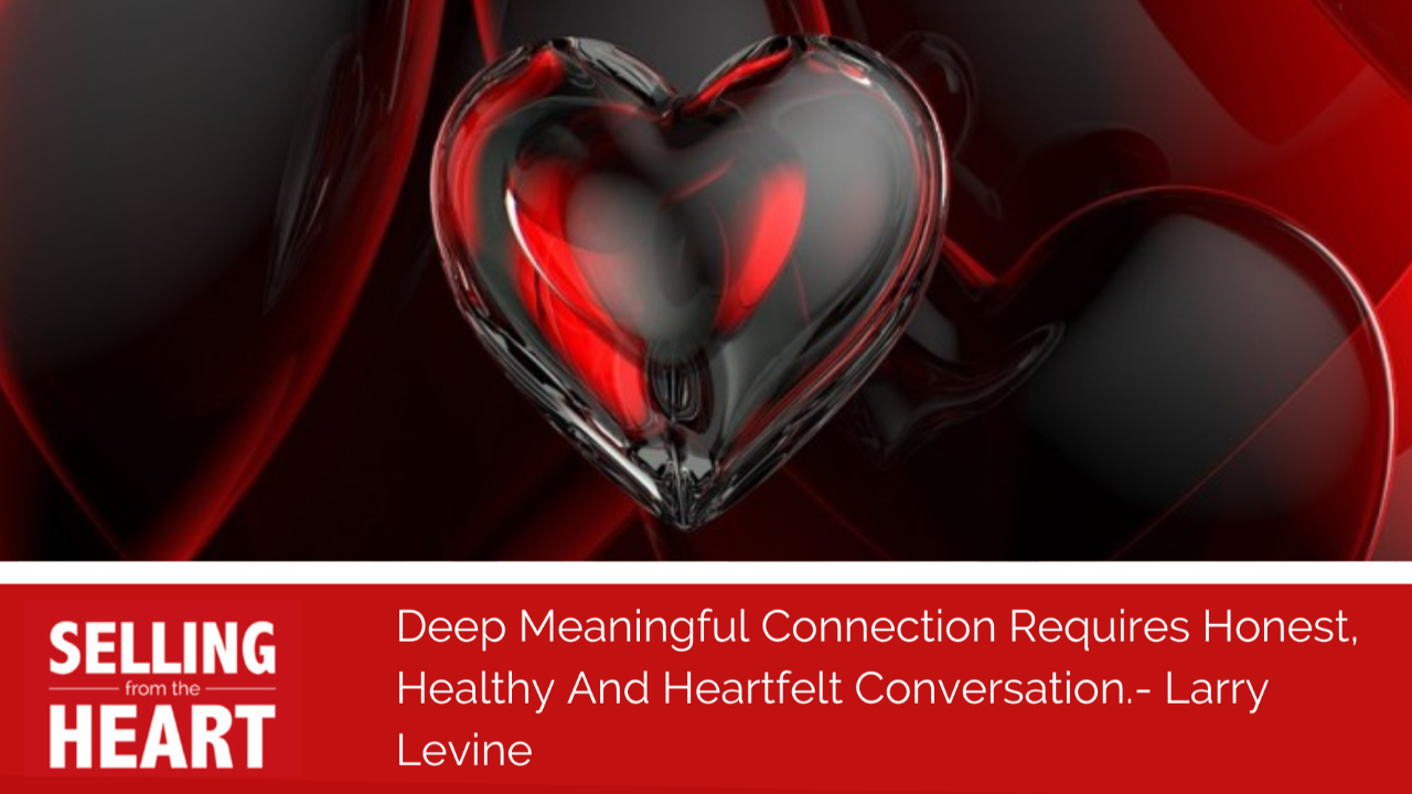 Deep Meaningful Connection Requires Honest, Healthy And Heartfelt Conversation.