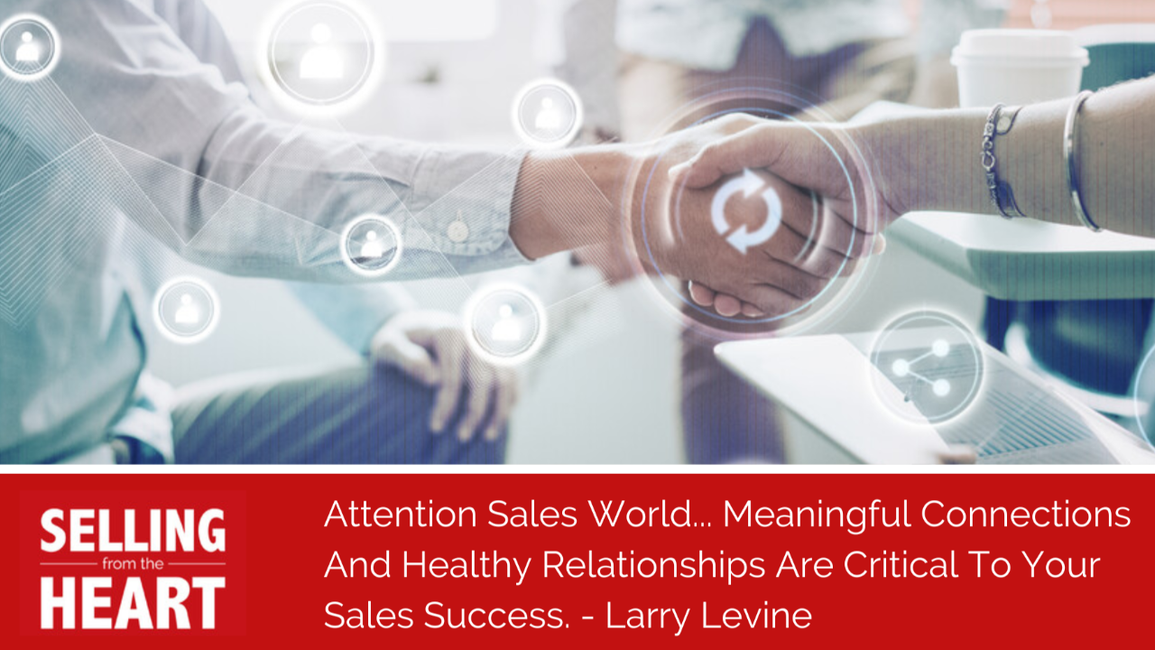 Attention Sales World... Meaningful Connections And Healthy Relationships Are Critical To Your Sales Success.