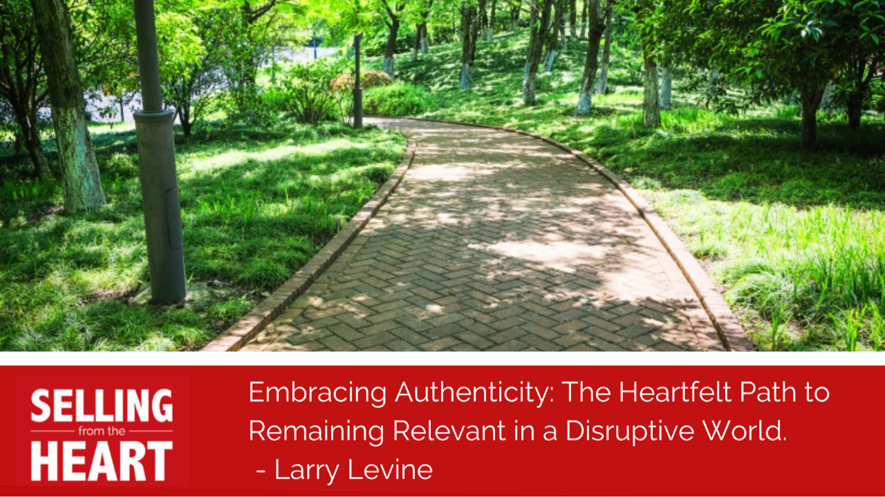 Embracing Authenticity: The Heartfelt Path to Remaining Relevant in a Disruptive World.