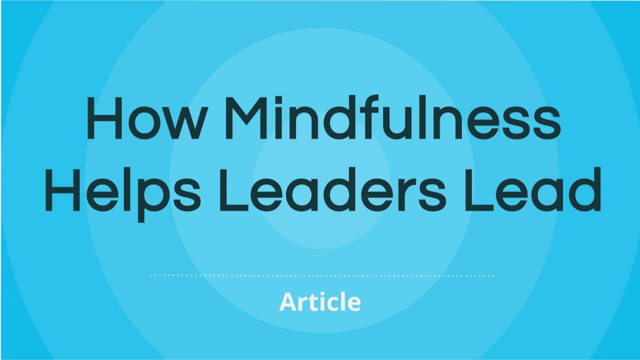 Leadership Mindfulness helps leaders lead