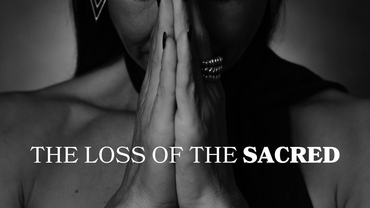 The loss and remembrance of the sacred in human life