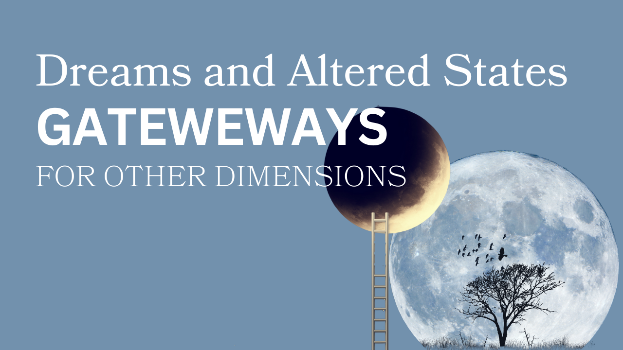 Dreams and altered states as doorways to expanded consciousness