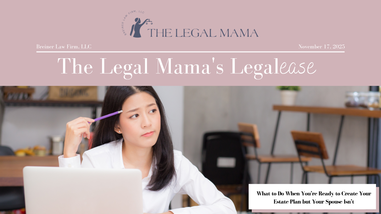 Cover of The Legal Mama's Legalese Newsletter with a picture of a young mom and the title "What to Do When You’re Ready to Create Your Estate Plan but Your Spouse Isn’t"