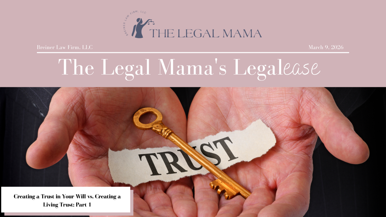 Cover of The Legal Mama's Legalese Newsletter with a picture of the word trust and a key with the title "Creating a Trust in Your Will vs. Creating a Living Trust: Part 1"