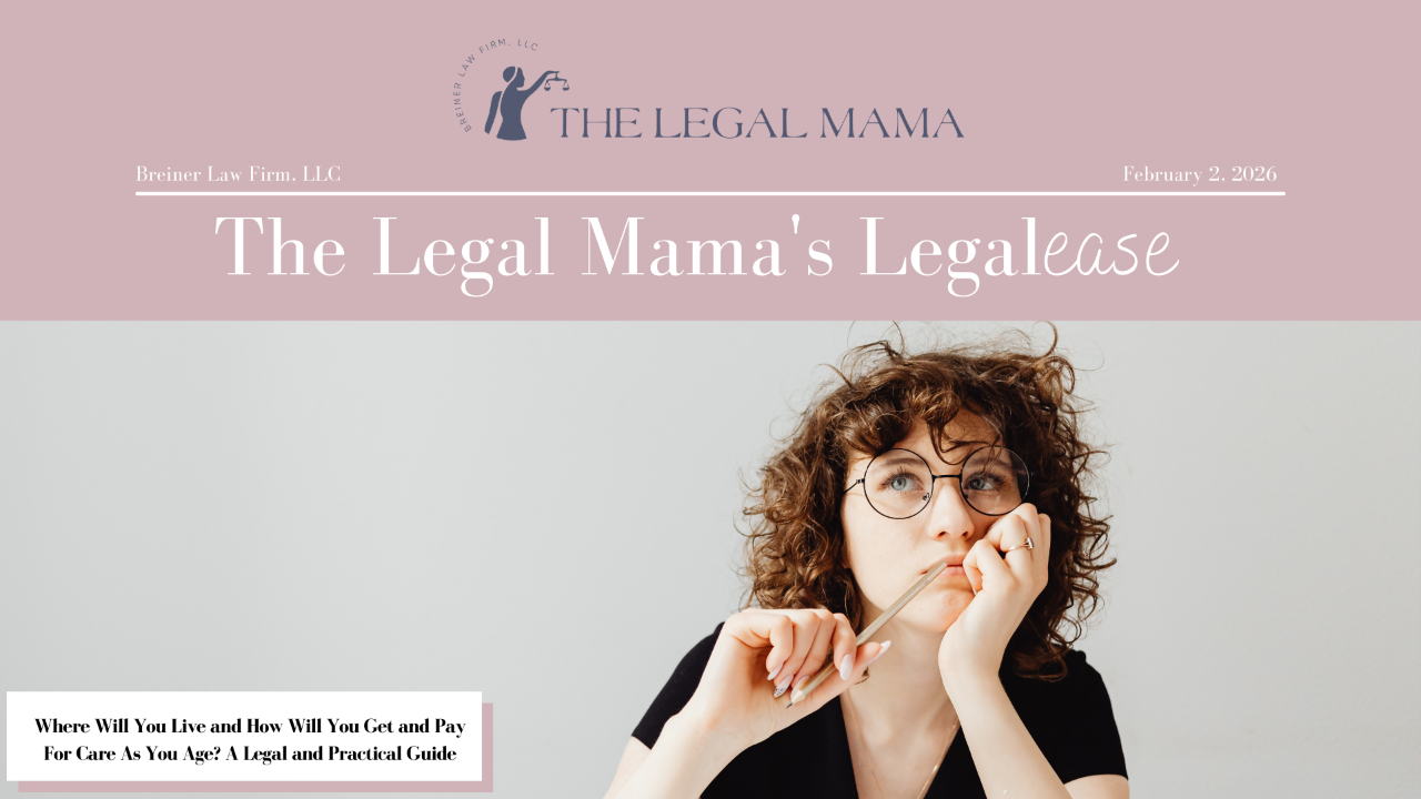 Cover of The Legal Mama's Legalese Newsletter with a picture of a woman thinking and the title "Where Will You Live and How Will You Get and Pay For Care As You Age? A Legal and Practical Guide"
