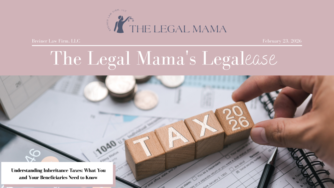 Cover of The Legal Mama's Legalese Newsletter with a picture of the word, tax and the title "Understanding Inheritance Taxes: What You and Your Beneficiaries Need to Know"