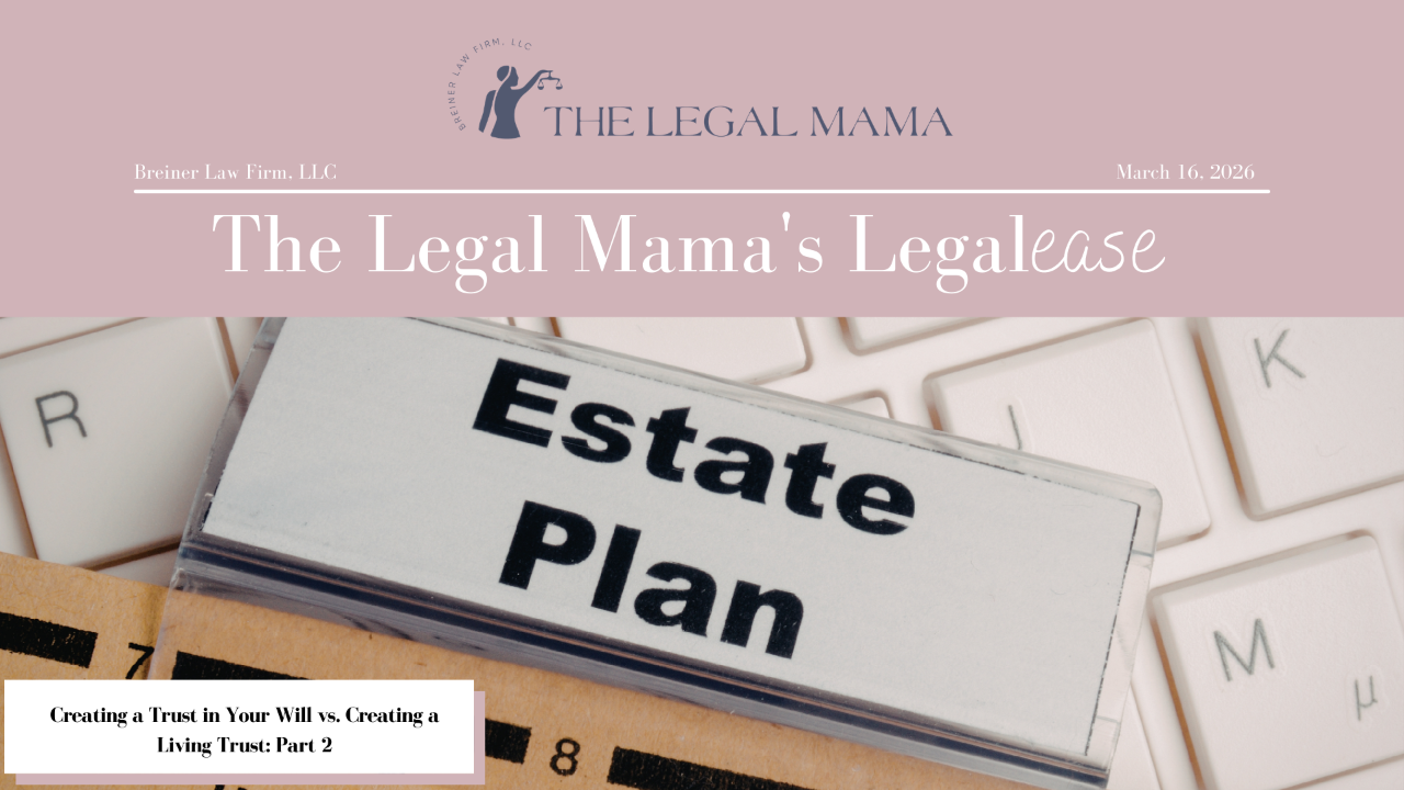 Cover of The Legal Mama's Legalese Newsletter with a picture of the word Estate Plan with the title "Creating a Trust in Your Will vs. Creating a Living Trust: Part 2"
