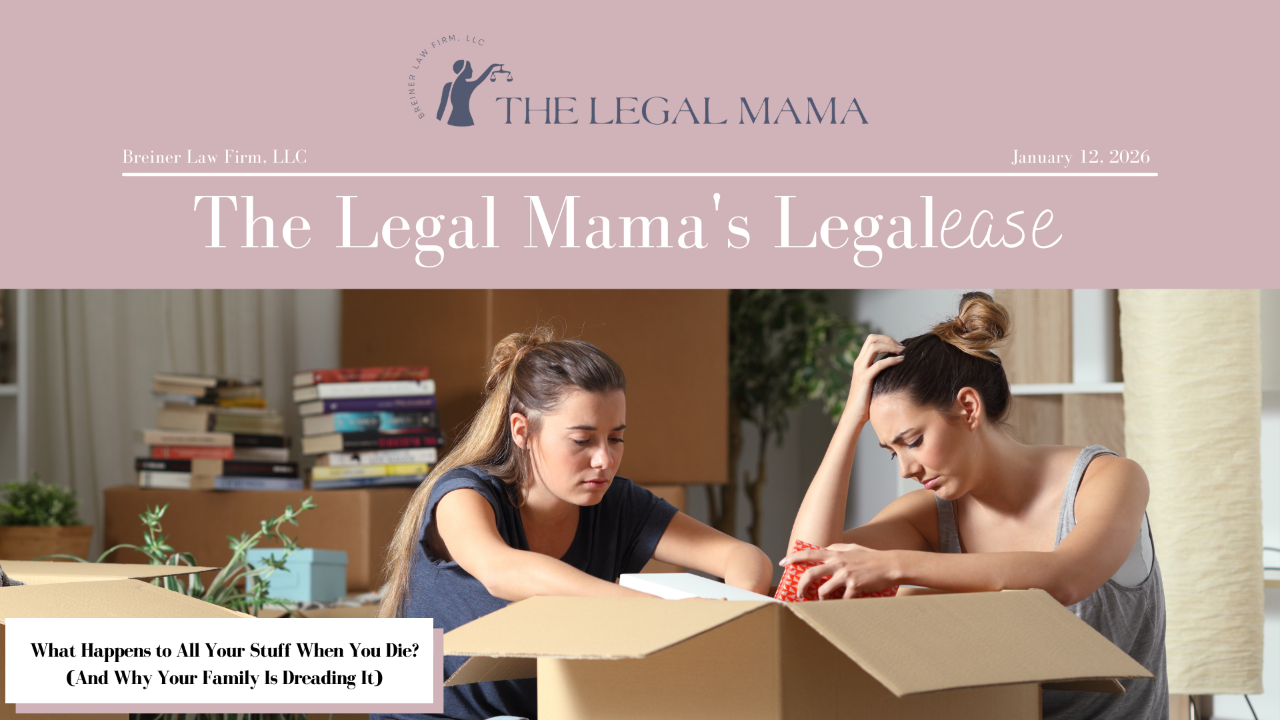 Cover of The Legal Mama's Legalese Newsletter with a picture of two women and the title "What Happens to All Your Stuff When You Die? (And Why Your Family Is Dreading It)"