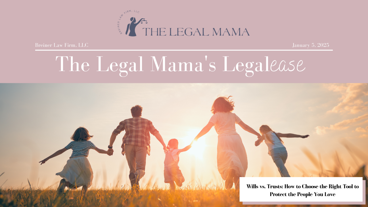 Cover of The Legal Mama's Legalese Newsletter with a picture of a family and the title "Wills vs. Trusts: How to Choose the Right Tool to Protect the People You Love"