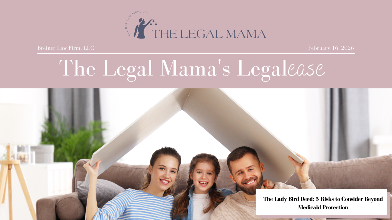 Cover of The Legal Mama's Legalese Newsletter with a picture of a family and the title "The Lady Bird Deed: 5 Risks to Consider Beyond Medicaid Protection"
