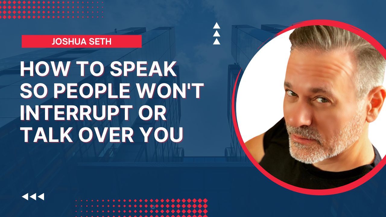 How To Speak So People Won't Interrupt or Talk Over You