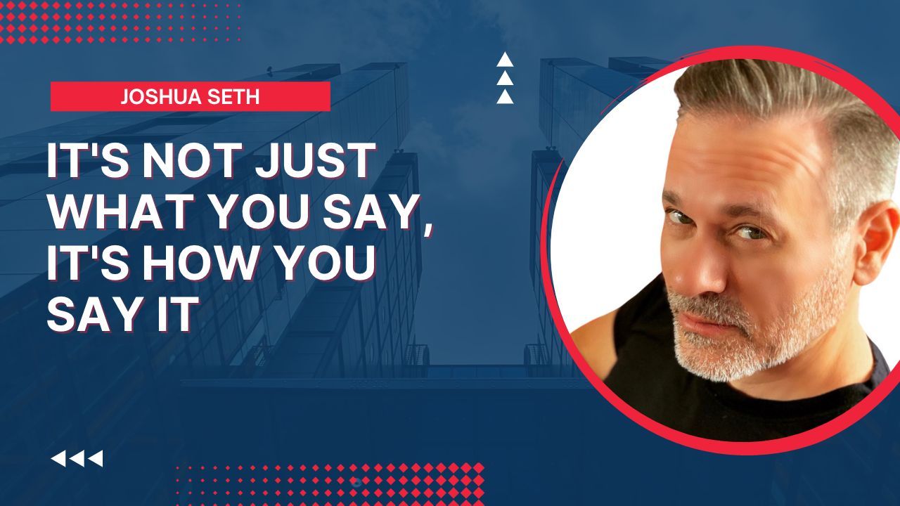 It's Not Just What You Say, It's How You Say It