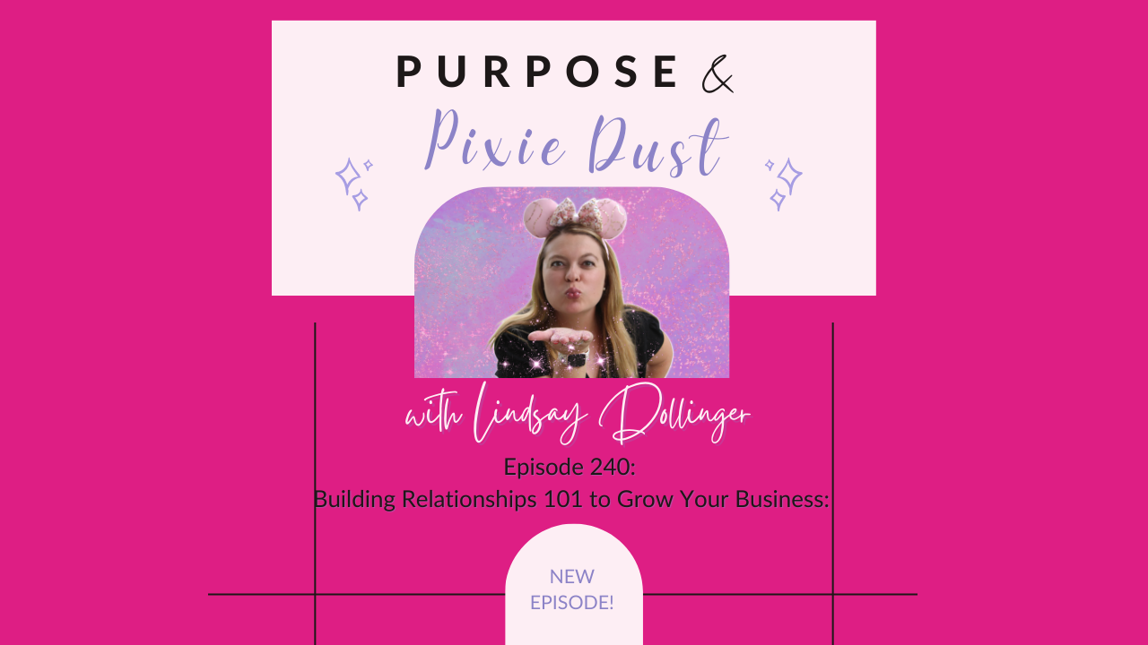 cover photo for Purpose and Pixie Dust podcast for episode 240: Building Relationships 101