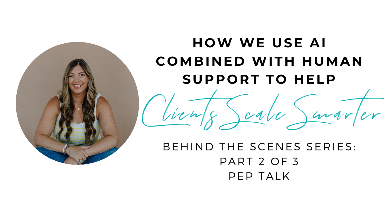 How We Use AI Combined with Human Support to Help Clients Scale Smarter (Behind the Scenes Series: Part 2 of 3)