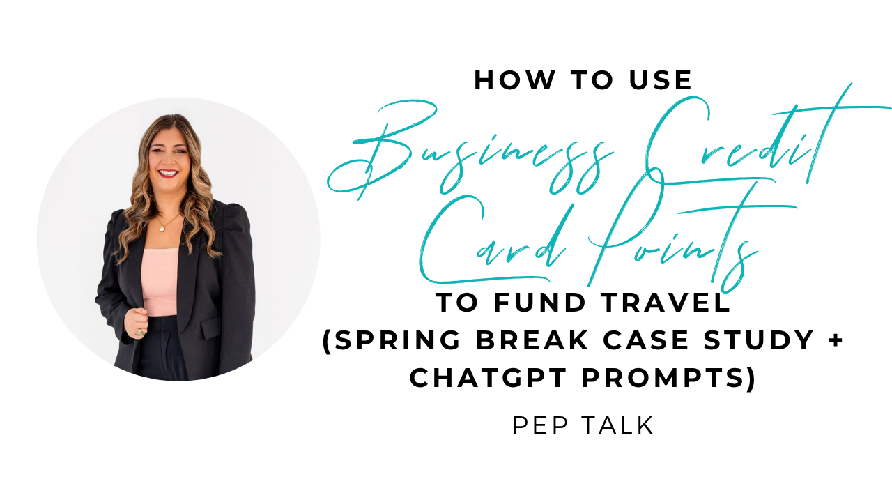 How to Use Business Credit Card Points to Fund Travel (Spring Break Case Study + ChatGPT Prompts)