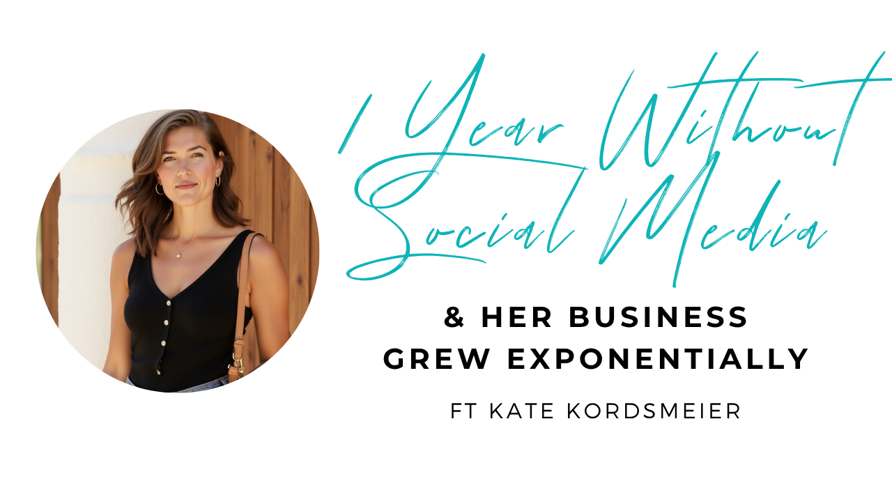 1 Year Without Social Media & Her Business Grew Exponentially with Kate Kordsmeier