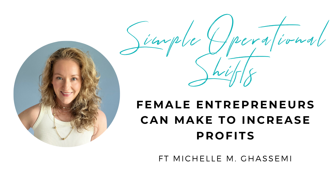 Simple Operational Shifts Female Entrepreneurs Can Make to Increase Profits