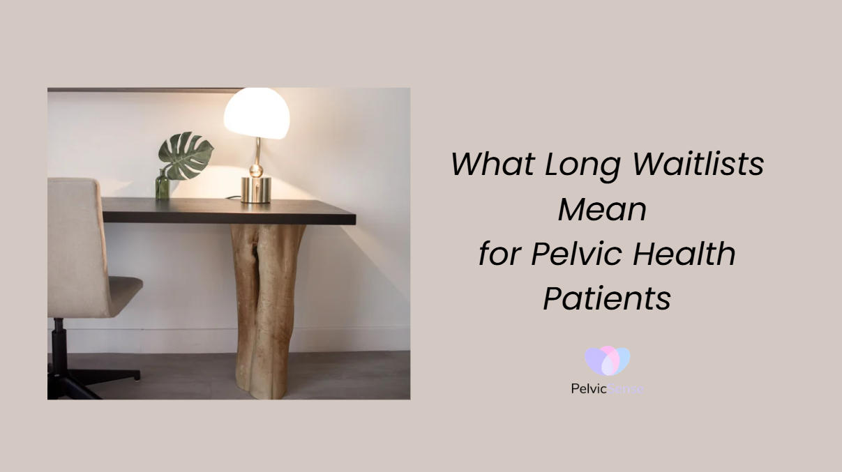 What Long Waitlists Mean for Pelvic Health Patients