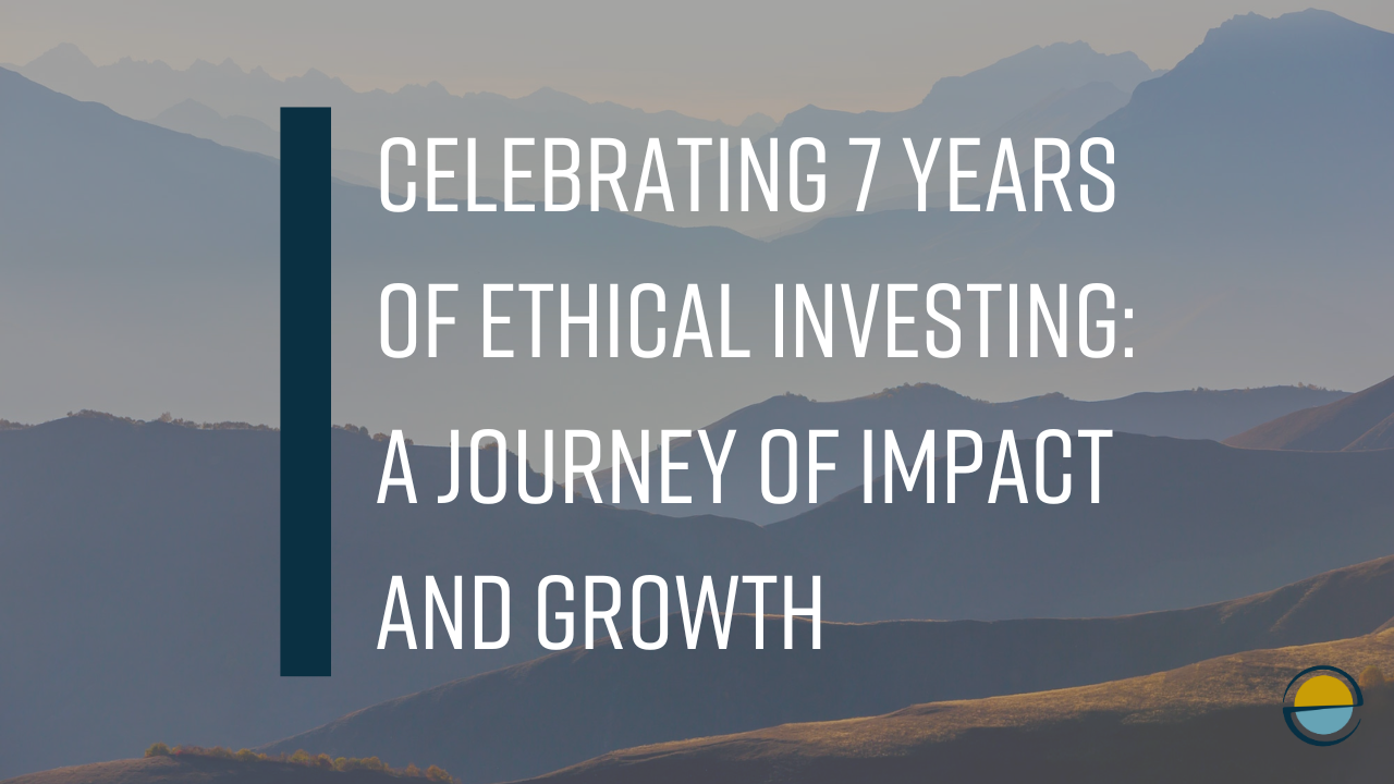 Celebrating 7 years of ethical investing: a journey of impact and growth