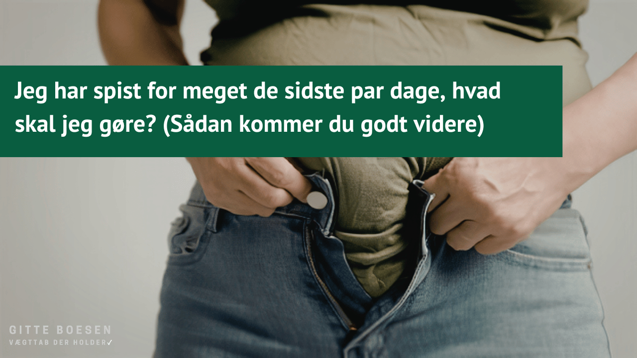 Jeg har spist for meget de sidste par dage