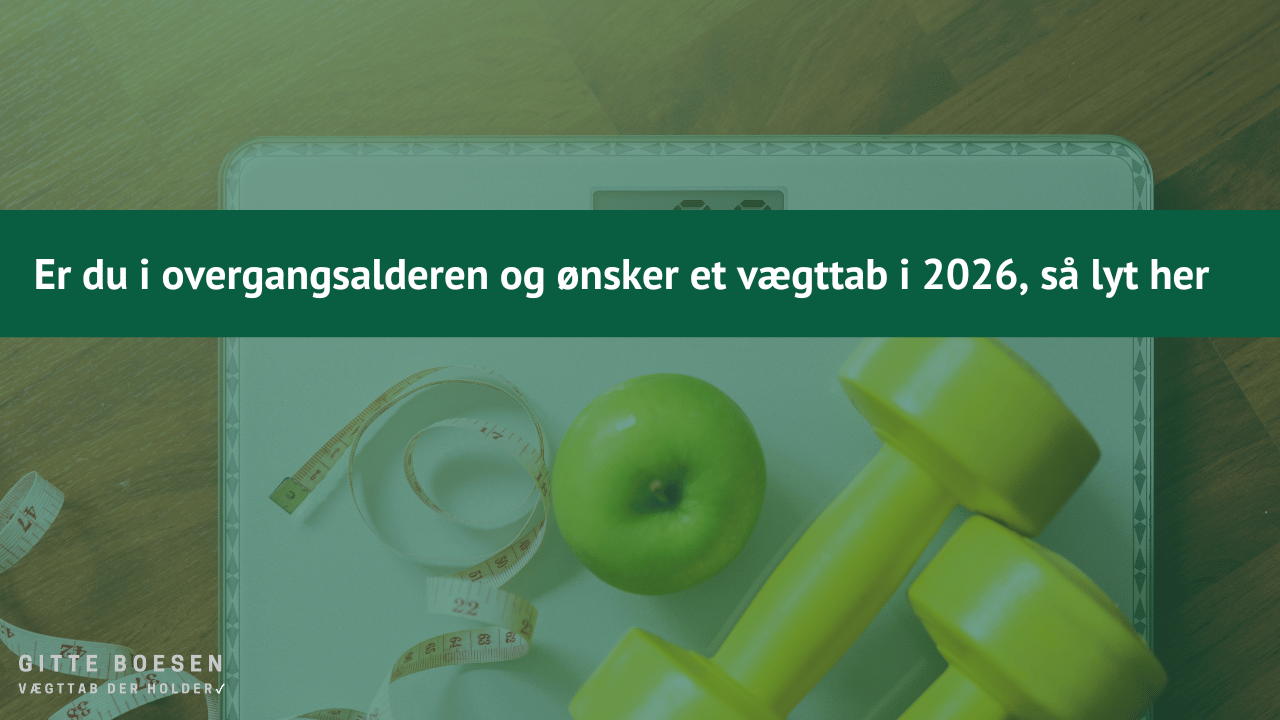 overgangsalderen og ønsker et vægttab