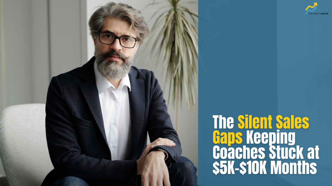 The Silent Sales Gaps Keeping Coaches Stuck at $5K–$10K Months