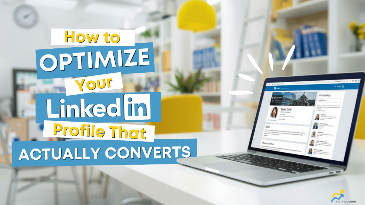 How to Optimize Your LinkedIn Profile That Actually Converts