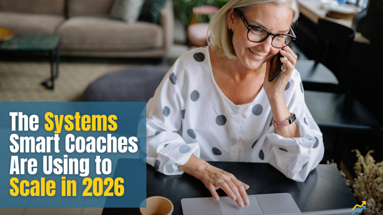 The Systems Smart Coaches Are Using to Scale in 2026
