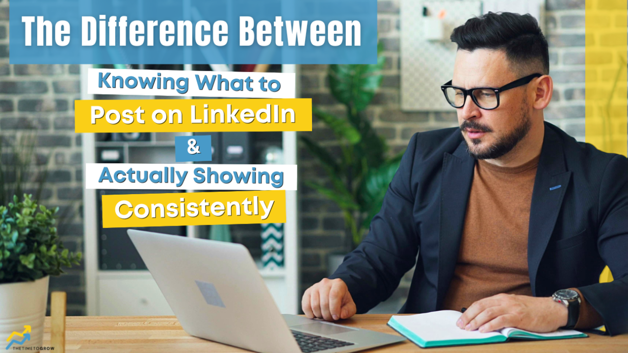 The Difference Between Knowing What to Post on LinkedIn and Actually Showing Up Consistently