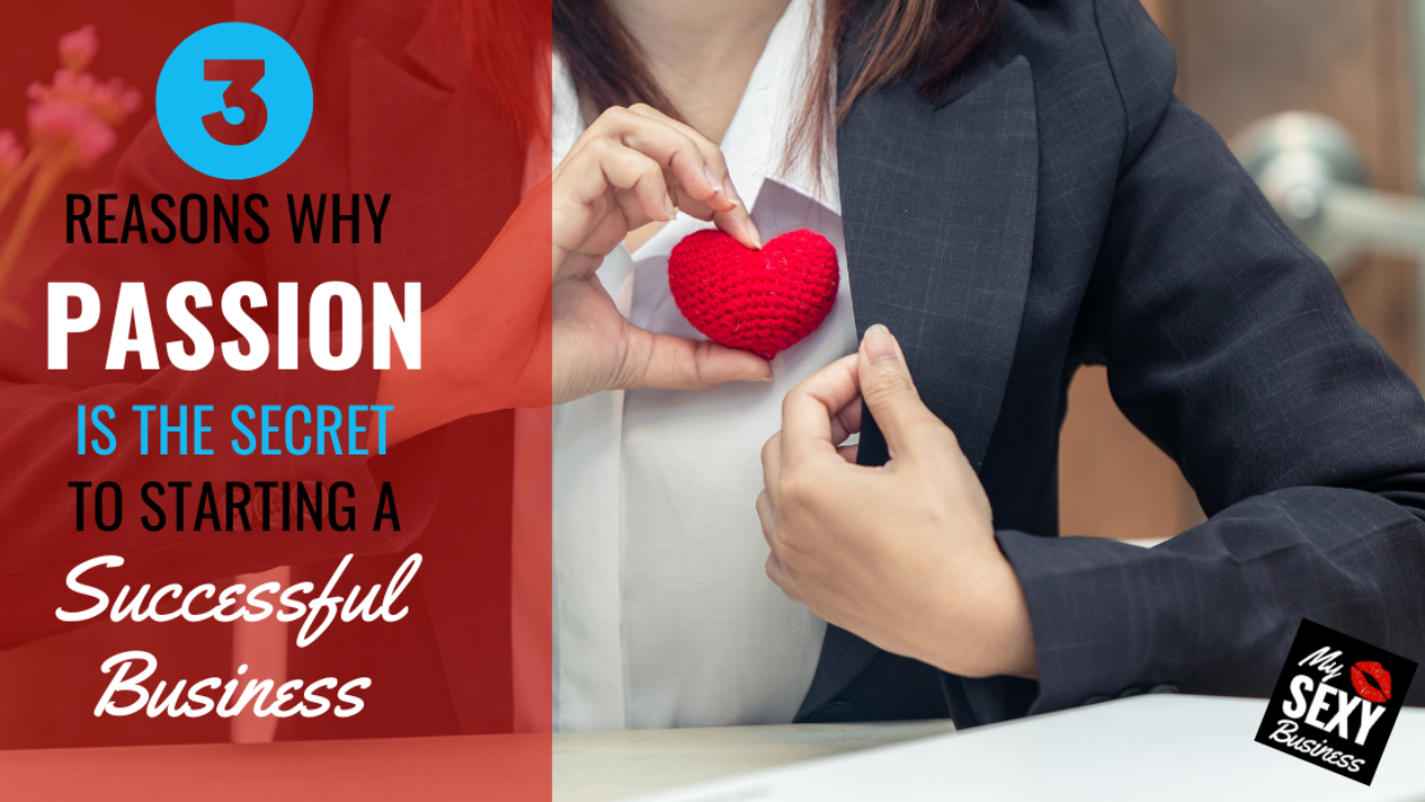 Successful businesswoman with a red heart and text: 3 Reasons Why Passion Is The Secret To Starting A Successful Business