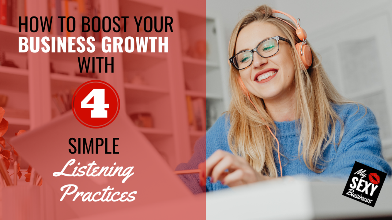 Happy woman wearing headphones at her laptop next to the words: How To Boost Your Business Growth With 4 Simple Listening Practices