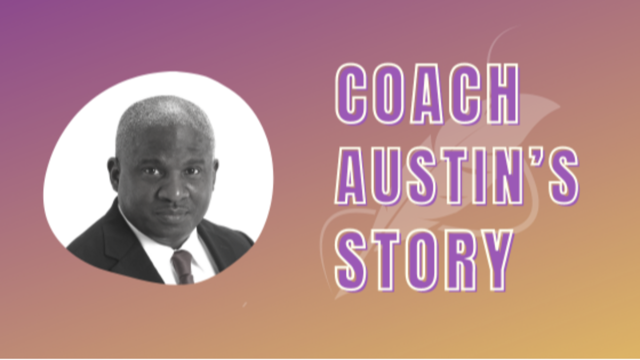 Coach Austin's Story