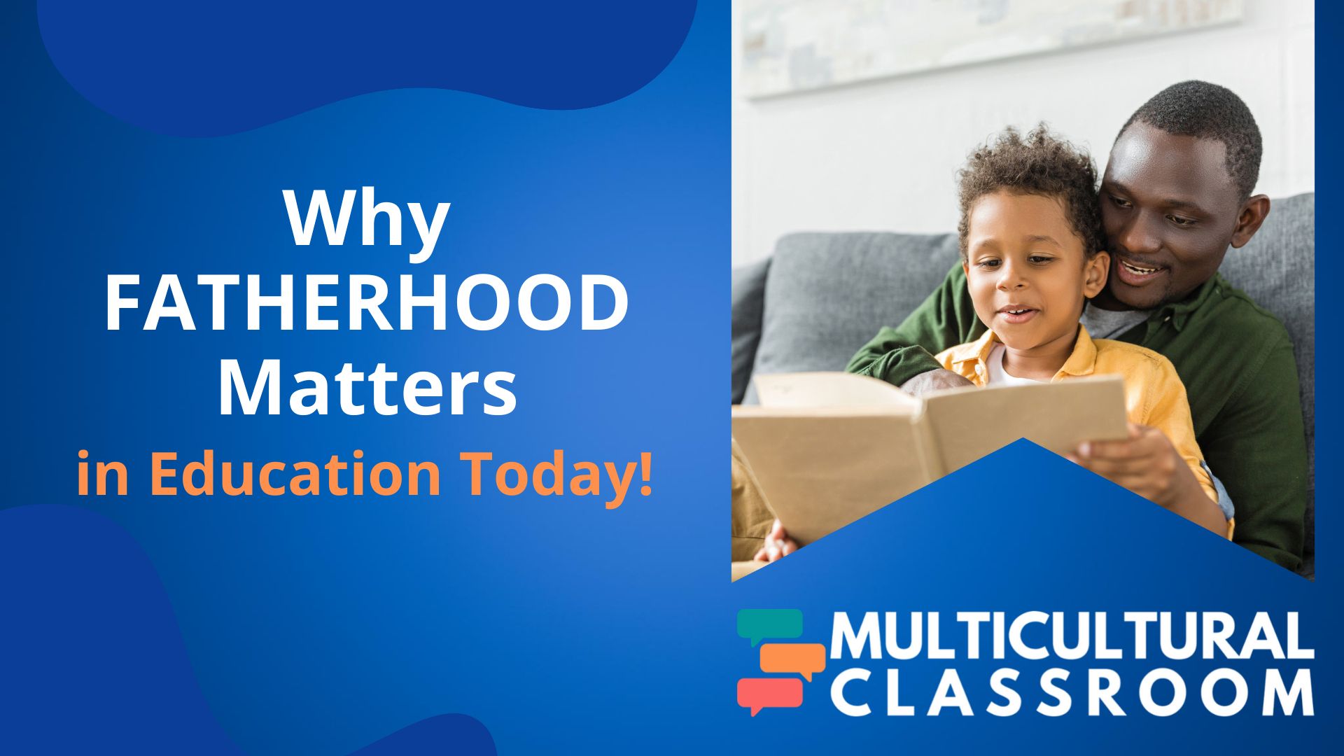 Why FATHERHOOD Matters in Education Today