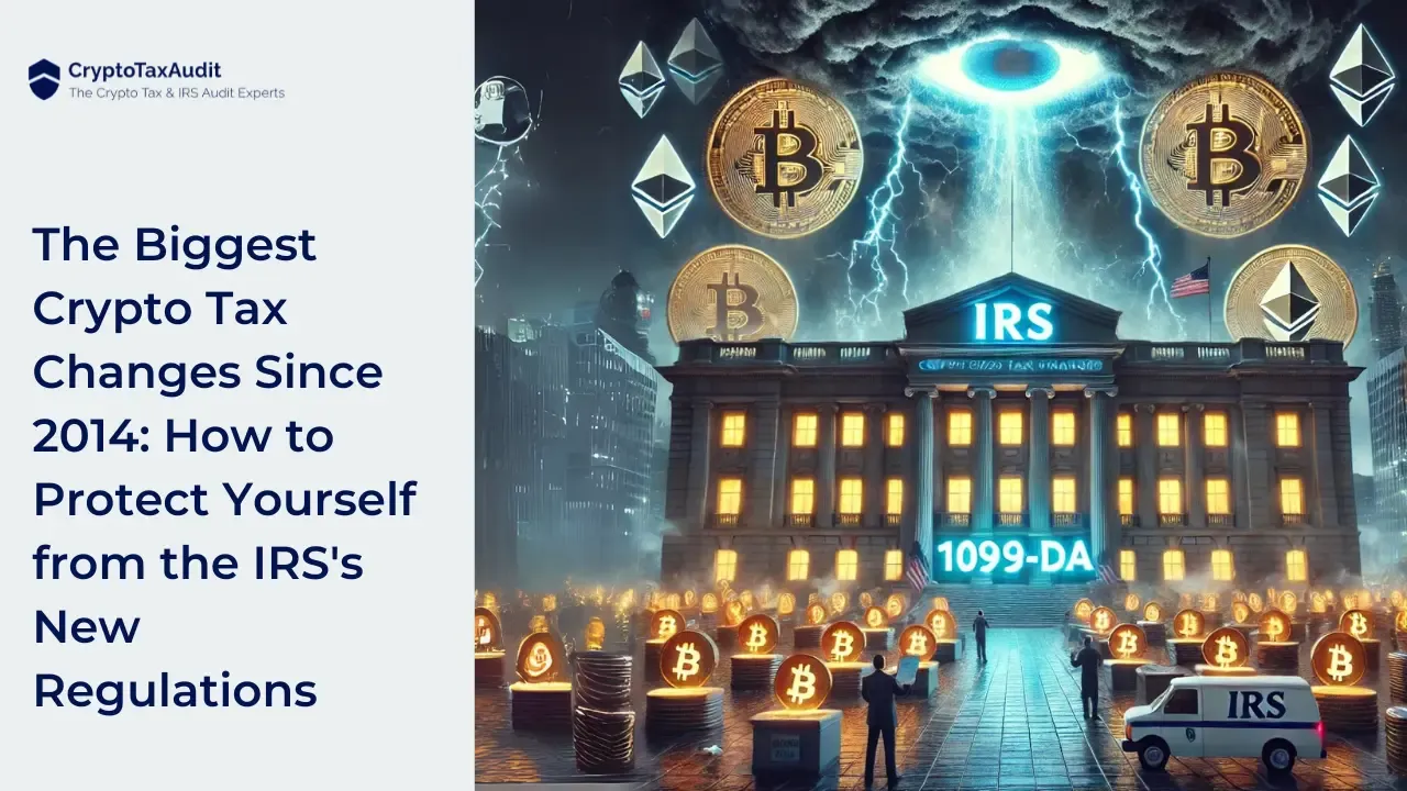 The Biggest Crypto Tax Changes Since 2014: How to Protect Yourself from the IRS's New Regulations' by CryptoTaxAudit. The image features a dramatic scene in front of the IRS building, which is illuminated under a stormy sky with lightning bolts. Cryptocurrency icons, including Bitcoin and Ethereum, float in the air with an all-seeing eye above them. Below, coins are stacked around and an IRS van is parked in front. The imposing setting underscores the theme of significant tax regulation changes impacting crypto traders and investors.