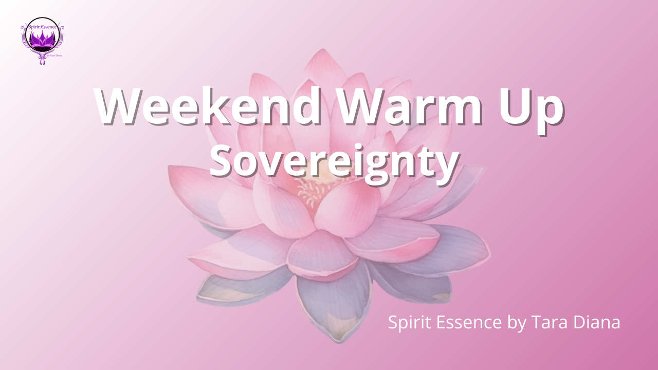 Weekend Warm Up graphic featuring a pink lotus flower with the text ‘Sovereignty’ and ‘Spirit Essence by Tara Diana’ on a purple gradient background.