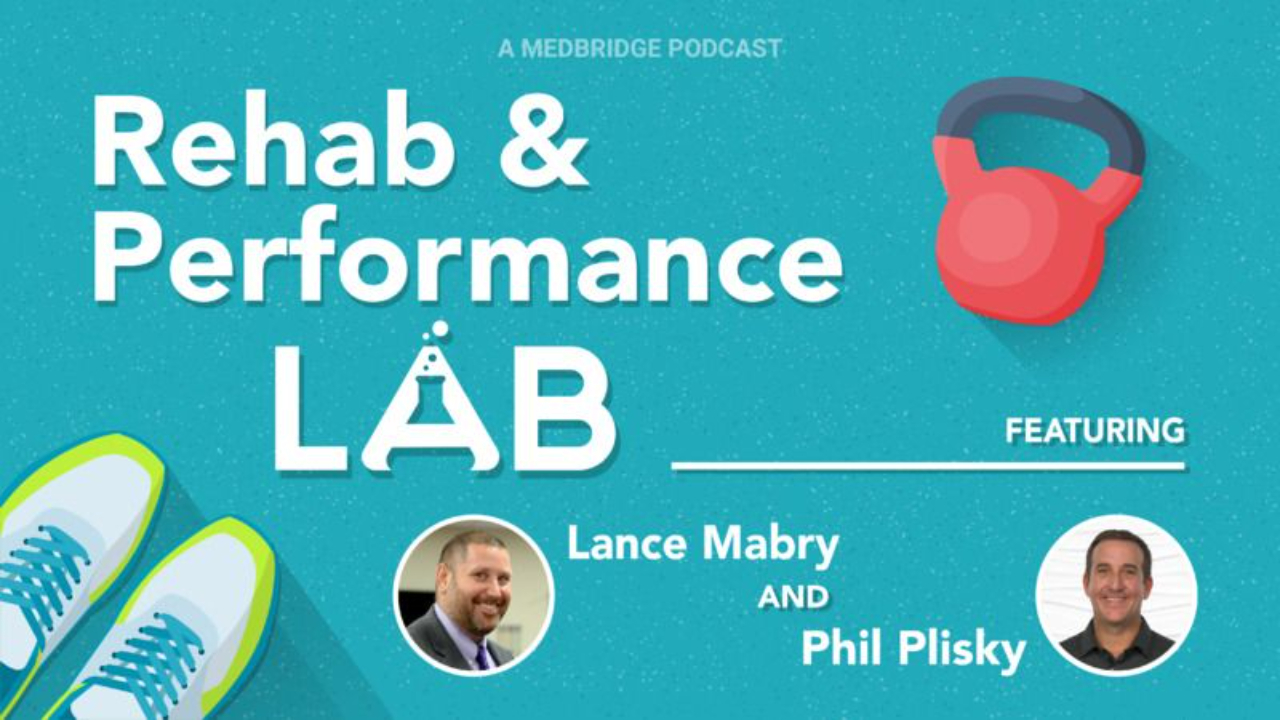 Podcast cover image for Rehab & Performance Lab featuring Phil Plisky and Lance Mabry, with teal background, kettlebell graphic, running shoes, and the text “Rehab & Performance Lab – A Medbridge Podcast.”