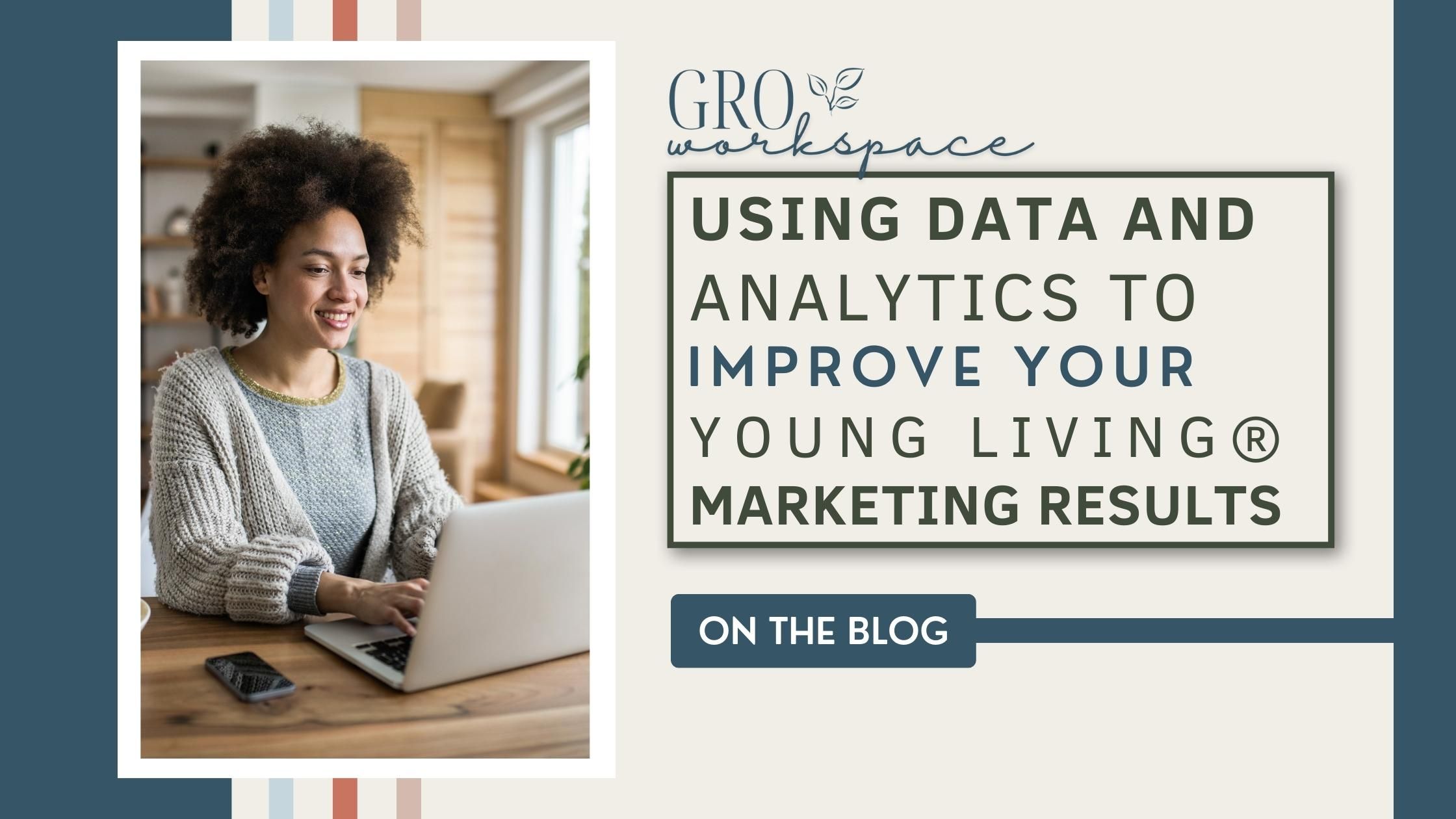 Using Data and Analytics to Improve Your Young Living® Marketing Results