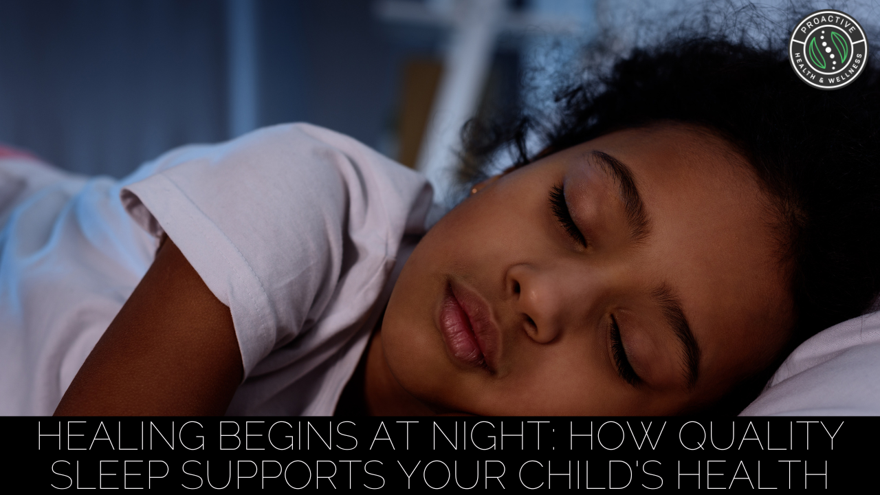 Healing Begins at Night: How Quality Sleep Supports Your Child's Health