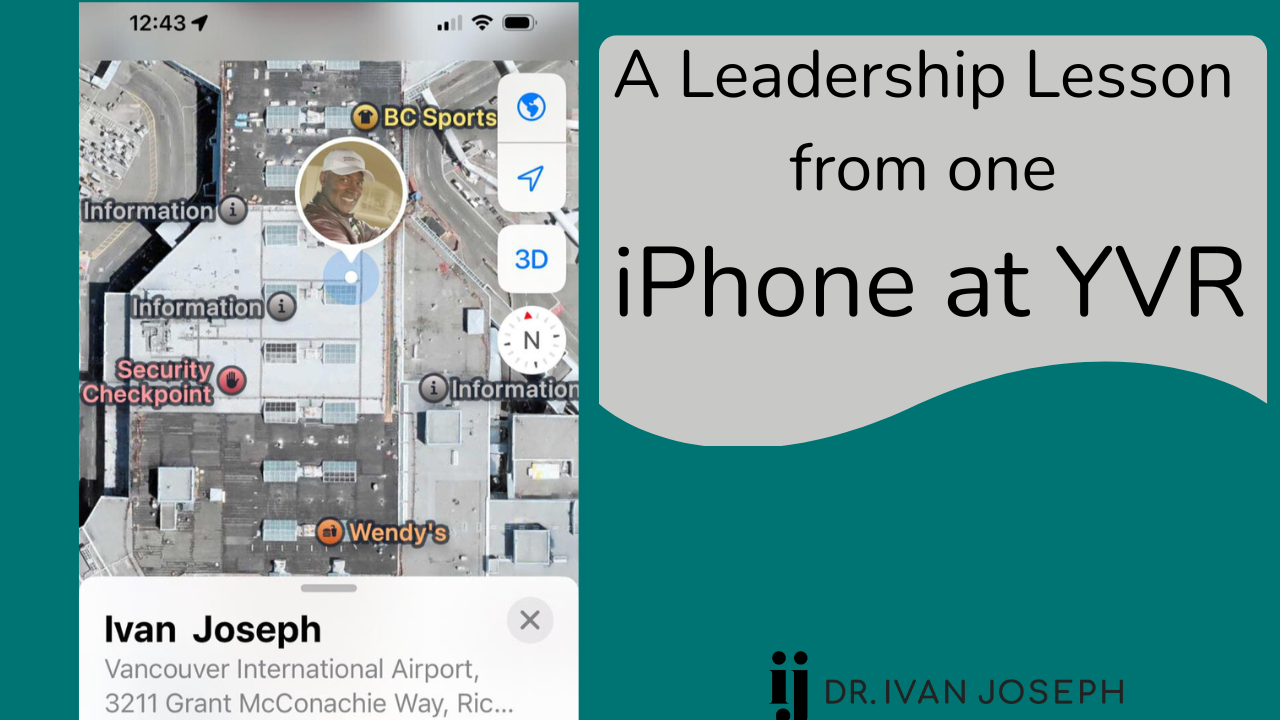 Title: A Leadership Lesson from one iPhone at YVR and a screenshot of a location at Vancouver International Airport
