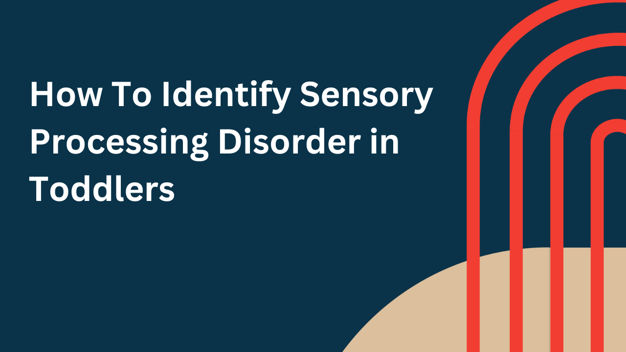 Identifying Sensory Processing Disorder in Toddlers