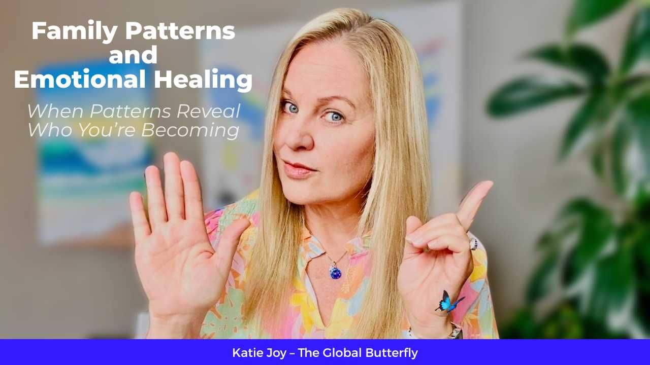 Family Patterns and Emotional Healing – Katie Joy