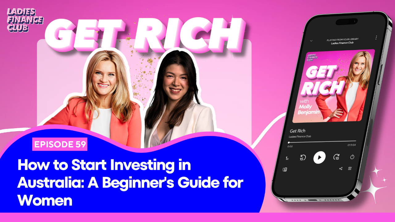 Episode 59 of Get Rich podcast – How to Start Investing in Australia: A Beginner's Guide for Women, Ladies Finance Club