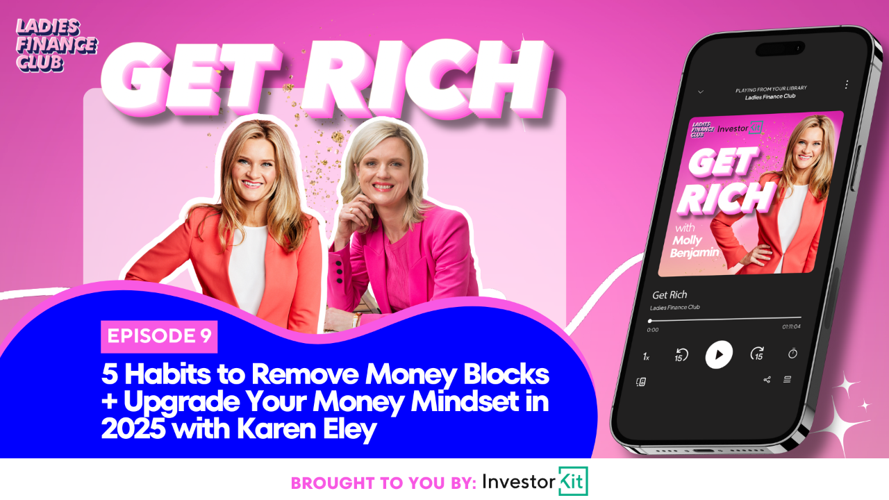 Ladies Finance Club podcast episode 9 with Molly Benjamin and Karen Eley on removing money blocks, brought to you by InvestorKit.