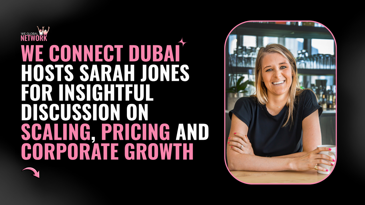 WE Connect Dubai event with Sarah Jones speaking to women entrepreneurs about business growth and corporate partnerships