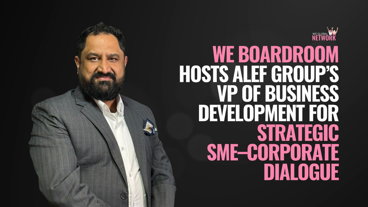 WE Boardroom Hosts Alef Group’s VP of Business Development for Strategic SME–Corporate Dialogue